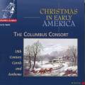 Christmas In Early America : Chant de Nol de l'Amrique du 18e sicle. Columbus Consort.