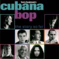 Cubana Bop - The Story So Far
