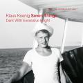 Klaus Koenig Seven Things : Dark With Excessive Bright.