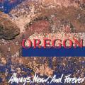 Oregon : Always, Never, And Forever