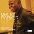 Maceo Parker : Roots & Grooves