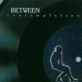 Between : Contemplation