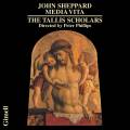 John Sheppard : Media Vita. The Tallis Scholars, Phillips.