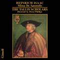 Heinrich Isaac : Messe - Motets. The Tallis Scholars, Phillips.