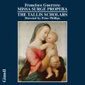 Francisco Guerrero : Missa Surge propera. The Tallis Scholars, Phillips.