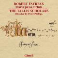Robert Fayrfax : Maria plena virtute. The Tallis Scholars, Phillips.