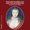 The Tallis Scholars : Madrigaux Anglais. Phillips.