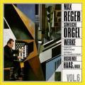Reger: Complete Organ Works, Vol. 6. Rosalinde Haas.