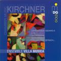 Kirchner: Chamber Music. Ensemble Villa Musica.