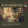 Rheinberger: Complete Organ Concertos. Johannes Bleicher, Musikkollegium Winterthur, Douglas Boyd.