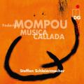Mompou: Msica Callada. Steffen Schleiermacher.