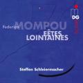 Mompou: Ftes Lointaines. Steffen Schleiermacher.