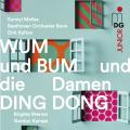 WUM und BUM und die Damen DING DONG. Beethoven Orchester Bonn.