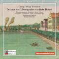 Telemann : Der aus der Loewengrube erretete Daniel, oratorio. Wessel, Schneider.