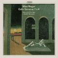 Max Reger : Cello Sonatas 1 & 4