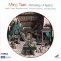 Ming Tsao : Pathology of Syntax. Quatuor Arditti, ensemble Recherche.