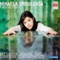 Mihaela Ursuleasa : Piano & Forte. uvres pour piano de Beethoven, Brahms, Ravel, Ginastera et Contantinescu.