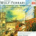Wolf-Ferrari : Intermezzi et Ouvertures, Srnades pour cordes. Rgner.