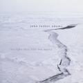 John Luther Adams : The Light That Fills the World. Walker, Knoles, Pezzone, Reichman, Lorentz, Newton.