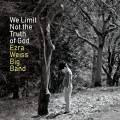 Ezra Weiss Big Band : We Limit Not the Truth of God.