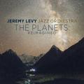 Jeremy Levy Jazz Orchestra : The Planets Reimagined.