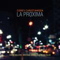 Corey Christiansen : La Proxima.