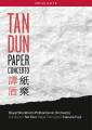 Tan Dun : Paper concerto. Fujii, Dun.