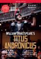 William Shakespeare : Titus Andronicus. Shakespeare's Globe Company, Bailey.