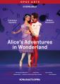 Joby Talbot : Alice's Adventures in Wonderland. The Royal Ballet, Wheeldon.