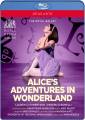 Joby Talbot : Alice au Pays des Merveilles. Cuthbertson, Bonelli, The Royal Ballet, Kessels, Wheeldon.