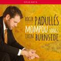 Mompou : Mlodies. Padulls, Burnside.