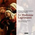 Le Madonne Lagrimanti : Chants, lamentations et cantates du début du XVIIème siècle en Italie.