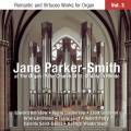 Jane Parker-Smith, orgue : uvres romantiques et virtuoses pour orgue (Volume 3)