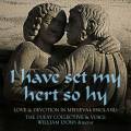 I Have Set My Hert So Hy, Amour et dévotion dans l'Angleterre médiévale. The Dufay Collective, Lyons.