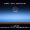 Jake Heggie : The moon's a gong, hung in the wild. Mlodies. Kirschlager, Lammerts van Bueren.