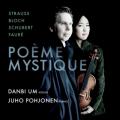 Pome Mystique. uvres pour violon et piano de Strauss, Bloch, Schubert et Faur. Um, Pohjonen.