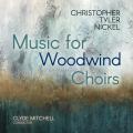 Christopher Tyler Nickel : Musique pour ensemble � vents. Cole, Walsh, Jackson, Orson, Marks, Reside, Mitchell.