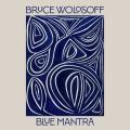 Bruce Wolosoff : Blue Mantra. Wolosoff, Arutyunian, Ross, Jensen, Buck.