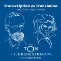 Smetana, Beethoven : Transcriptions pour orchestre. The Orchestra now, Botstein.