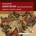 Poland Abroad, vol. 7. Quatuors  cordes. Polish String Quartet Berlin.