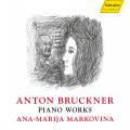 Bruckner : Œuvres pour piano. Markovina.