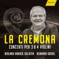 La Cremona. Concertos baroques italiens pour 3 ou 4 violons. Berliner Barock Solisten, Goebel.