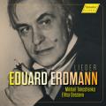 Eduard Erdmann : Lieder. Timoshenko, Desseva.