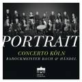 Portrait. Concerto Kln : Bach et Haendel.