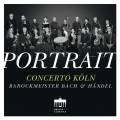 Portrait. Concerto Kln : Bach et Haendel.