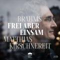 Brahms : Frei aber einsam, uvres pour piano. Kirschnereit, Neudauer, Quatuor Amaryllis.