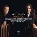 Schumann : Poetica, uvres pour violoncelle et piano. Bohrquez, Nagy.