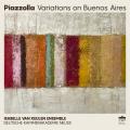 Piazzolla : Variations on Buenos Aires. Isabelle van Keulen Ensemble.