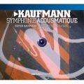 Dieter Kaufmann : Symphonie Acousmatique