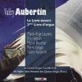 Valry Aubertin : Le Livre ouvert, 2me livre d'orgue - Orgue Cavaill-Coll St Antoine des Quinze-Vingts Paris.